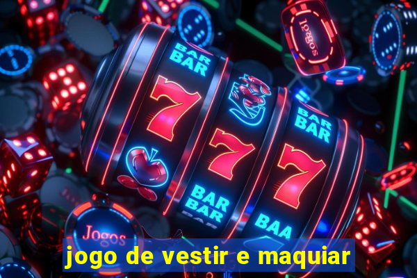 jogo de vestir e maquiar